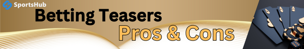 Betting Teasers Pros and Cons