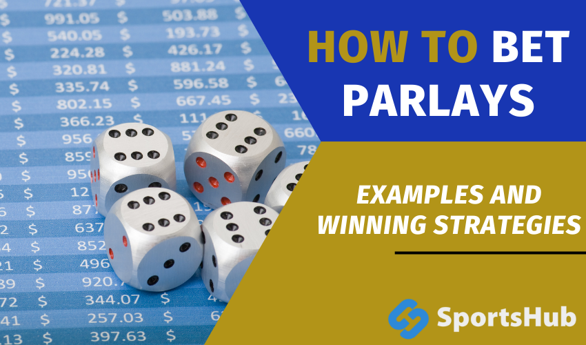 Examples and Winning Strategies on How to Bet Parlays