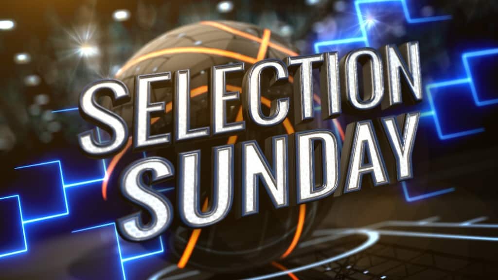 It’s Selection Sunday! - March 17