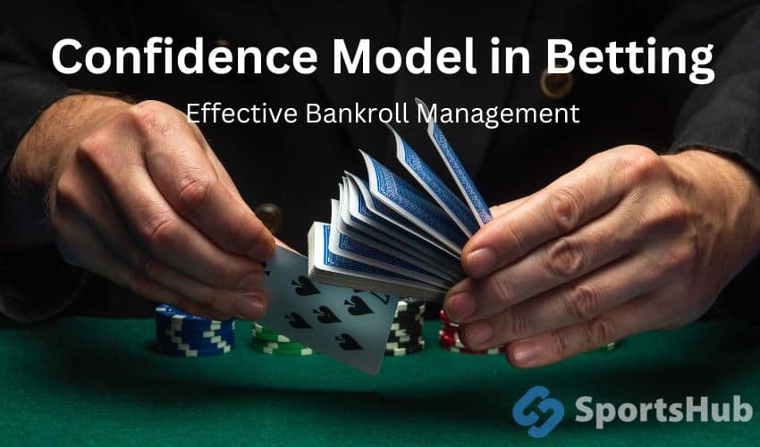 Confidence Model in Betting - Effective Bankroll Management