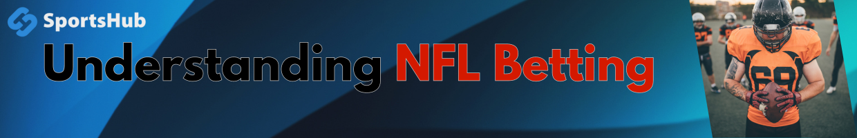 Understanding NFL Betting