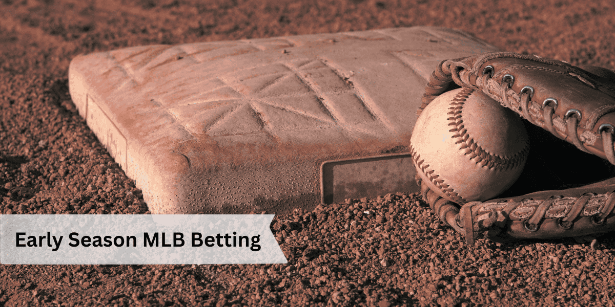 Early Season MLB Betting